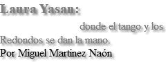Laura Yasan:   donde el tango y los Redondos se dan la mano. Por Miguel Martinez Naón